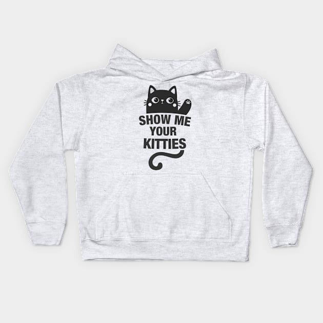 SHOW ME YOUR KITTIES Kids Hoodie by Adisa_store